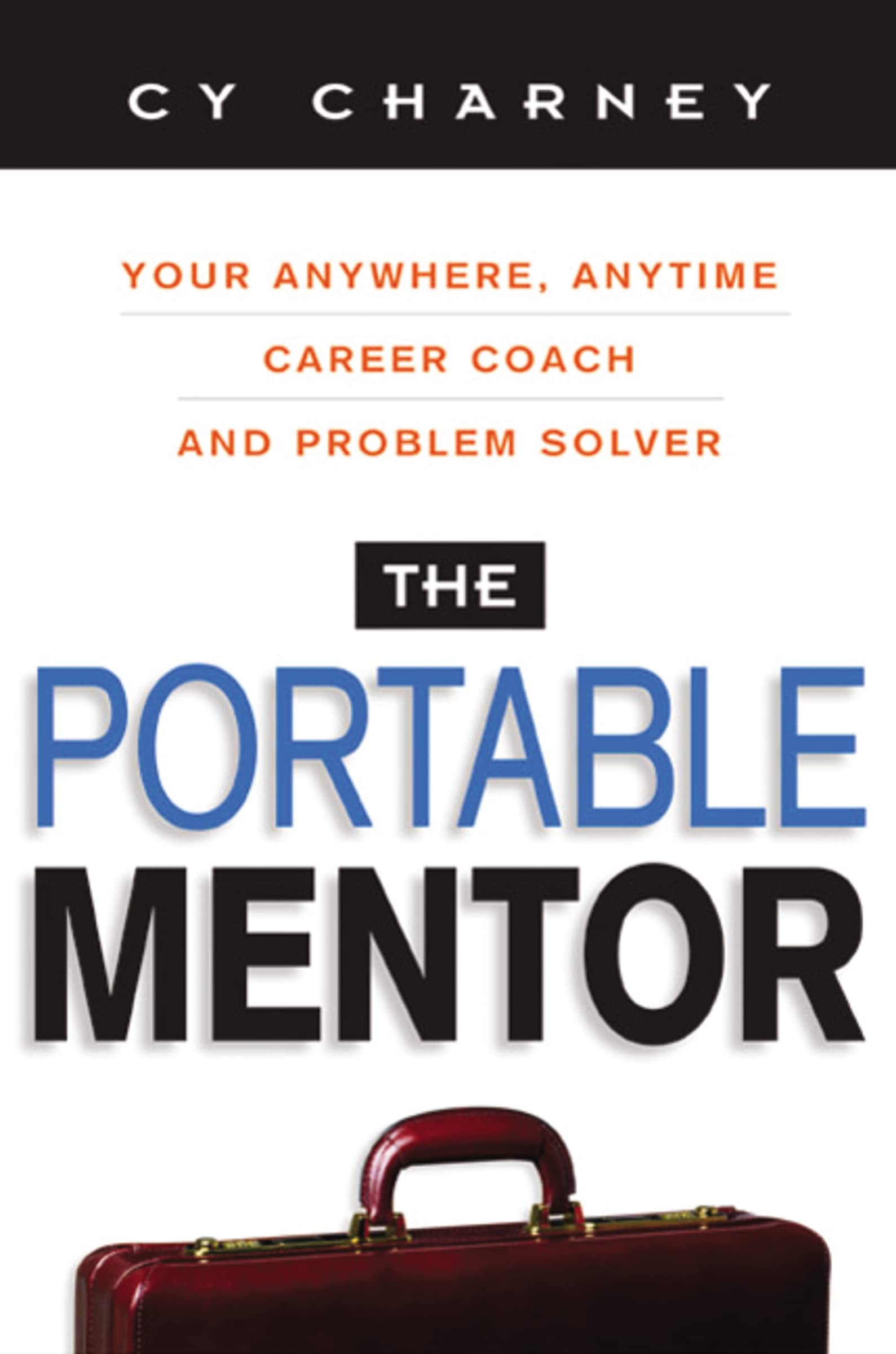 The Portable Mentor: Your Anywhere, Anytime Career Coach And Problem Solver,Used