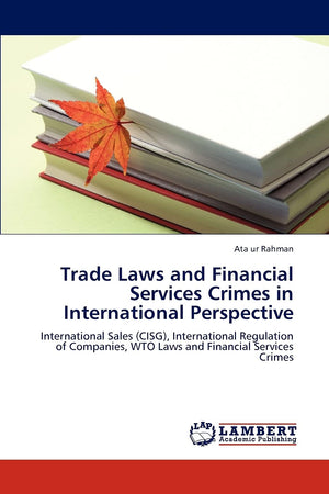 Trade Laws and Financial Services Crimes in International Perspective: International Sales (CISG), International Regulation of C,Used