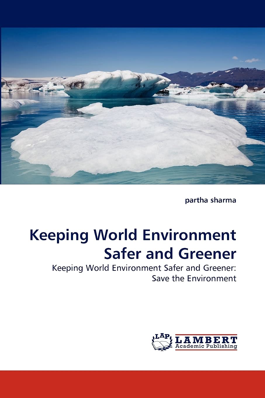 Keeping World Environment Safer and Greener: Keeping World Environment Safer and Greener: Save the Environment,Used