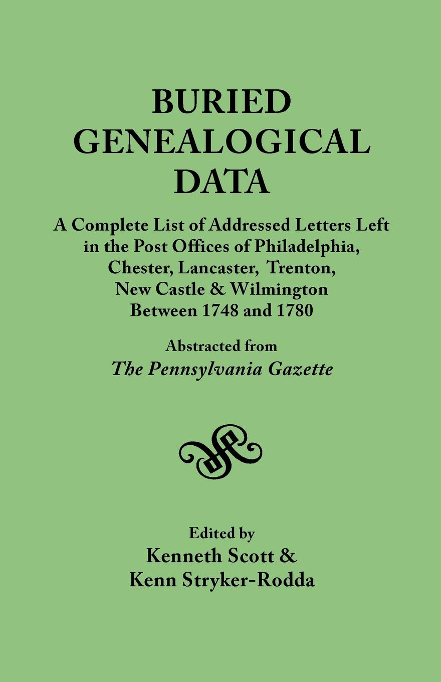 Buried Genealogical Data : A Complete List Of Addressed Letters Left In The Post Offices Of Philadelphia, Chester, Lancaster, Tr,New