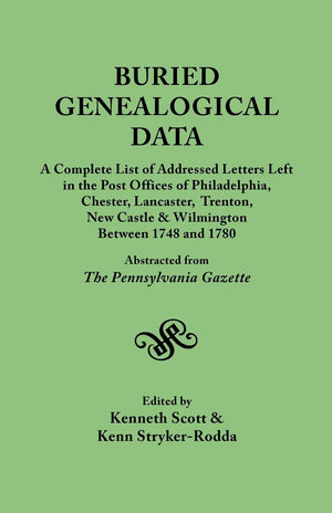 Buried Genealogical Data : A Complete List Of Addressed Letters Left In The Post Offices Of Philadelphia, Chester, Lancaster, Tr,Used