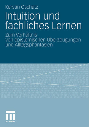 Intuition Und Fachliches Lernen: Zum Verhltnis Von Epistemischen Berzeugungen Und Alltagsphantasien (German Edition),Used
