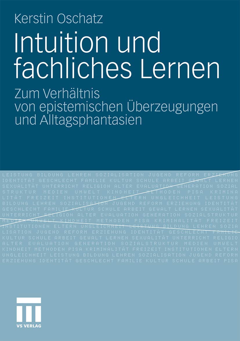Intuition Und Fachliches Lernen: Zum Verhltnis Von Epistemischen Berzeugungen Und Alltagsphantasien (German Edition),Used