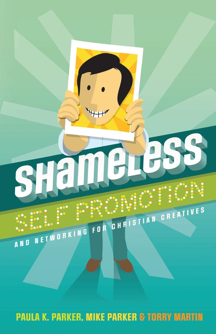 Shameless Self Promotion: and Networking for Christian Creatives,Used