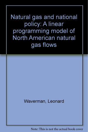 Natural gas and national policy: A linear programming model of North American natural gas flows,Used