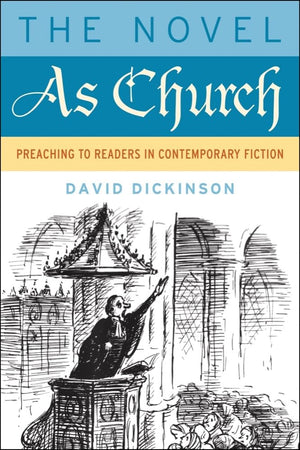 The Novel As Church: Preaching To Readers In Contemporary Fiction (The Making Of The Christian Imagination),Used