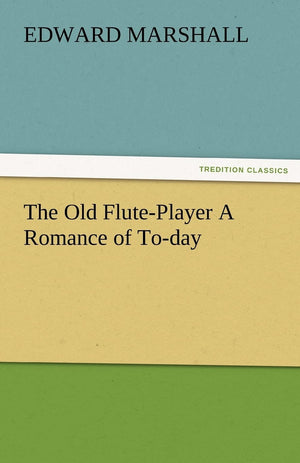 The Old FlutePlayer a Romance of ToDay,Used