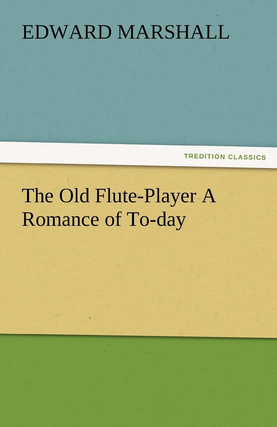 The Old FlutePlayer a Romance of ToDay,Used