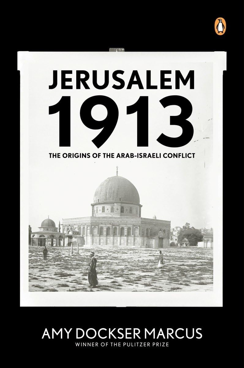 Jerusalem 1913: The Origins Of The Arabisraeli Conflict,New