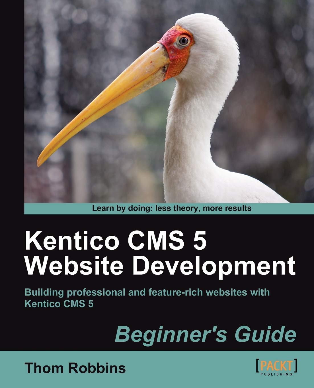 Kentico CMS 5 Website Development: Beginner's Guide,Used