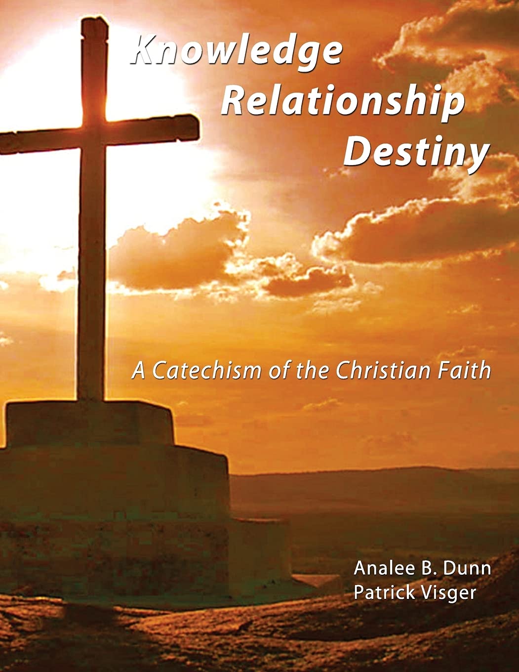Knowledge Relationship Destiny: A Catechism of the Christian Faith,Used
