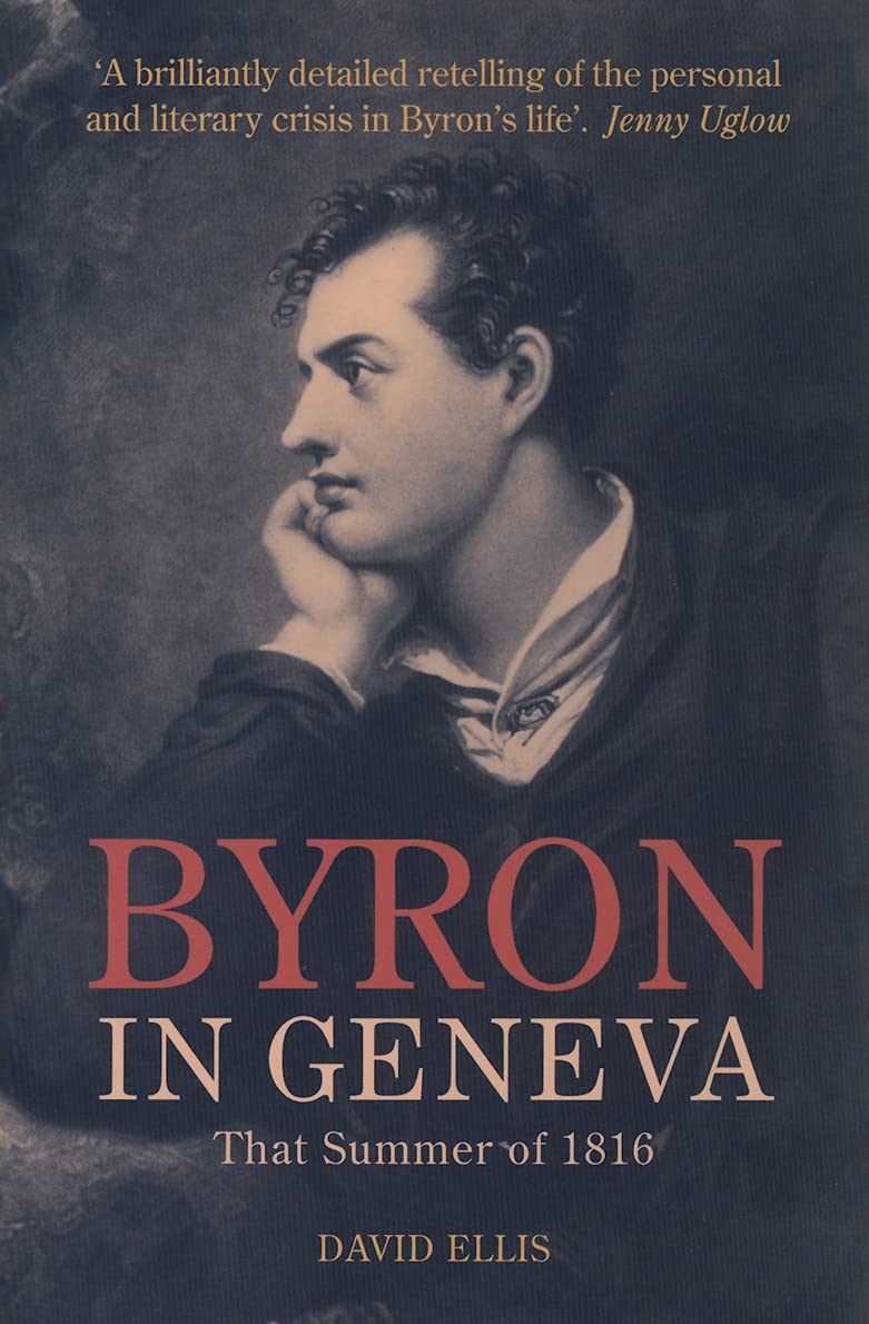 Byron In Geneva: That Summer Of 1816,New