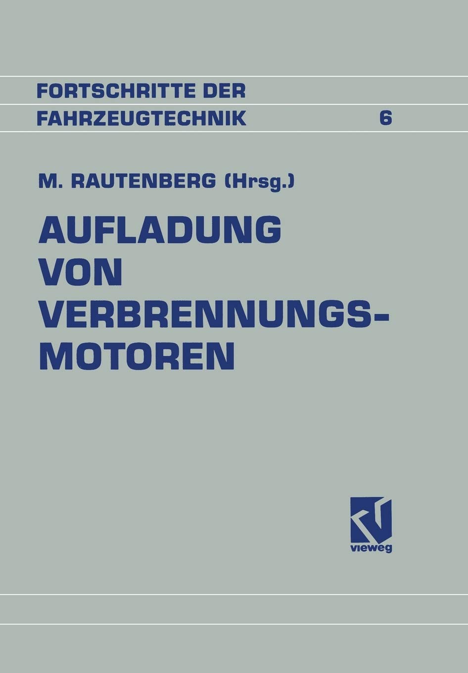 Aufladung von Verbrennungsmotoren: Entwicklung, Regelung und Stand der Technik (Fortschritte der Fahrzeugtechnik, 6) (German Edi,Used