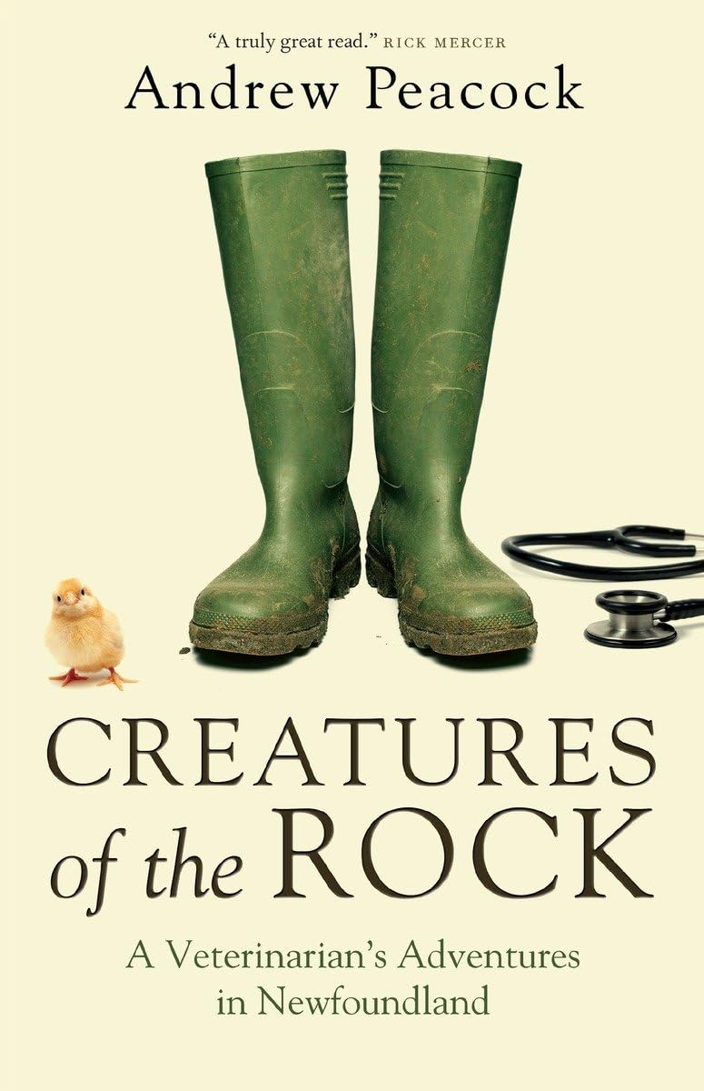 Creatures of the Rock: A Veterinarian's Adventures in Newfoundland,Used