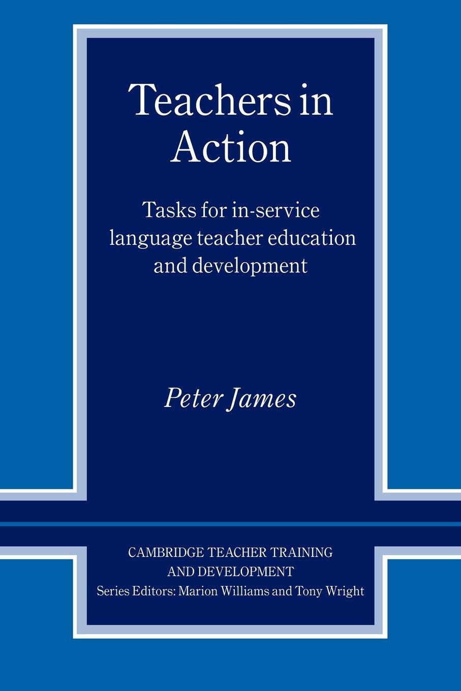 Teachers In Action: Tasks For Inservice Language Teacher Education And Development (Cambridge Teacher Training And Development)