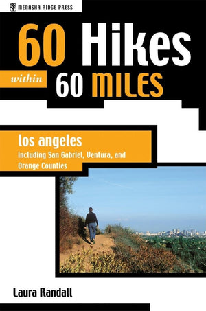 60 Hikes Within 60 Miles: Los Angeles: Including San Bernardino, Pasadena, and Oxnard,Used