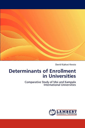 Determinants of Enrollment in Universities: Comparative Study of Moi and Kampala International Universities,Used