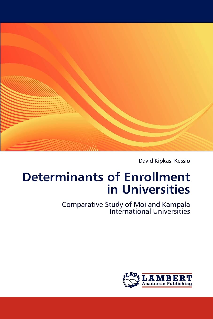 Determinants of Enrollment in Universities: Comparative Study of Moi and Kampala International Universities,Used