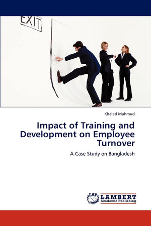 Impact of Training and Development on Employee Turnover: A Case Study on Bangladesh,Used