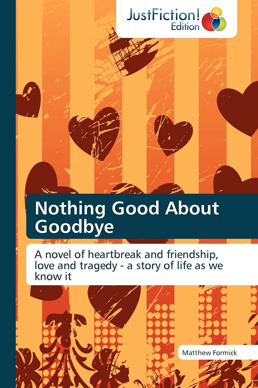 Nothing Good About Goodbye: A novel of heartbreak and friendship, love and tragedy  a story of life as we know it,Used