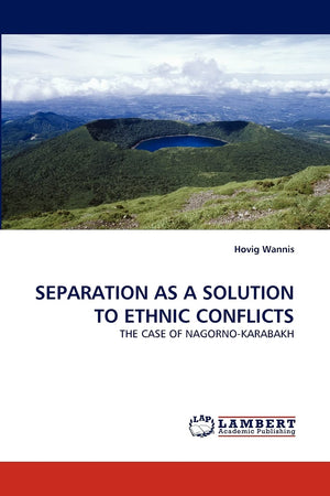SEPARATION AS A SOLUTION TO ETHNIC CONFLICTS: THE CASE OF NAGORNOKARABAKH,Used