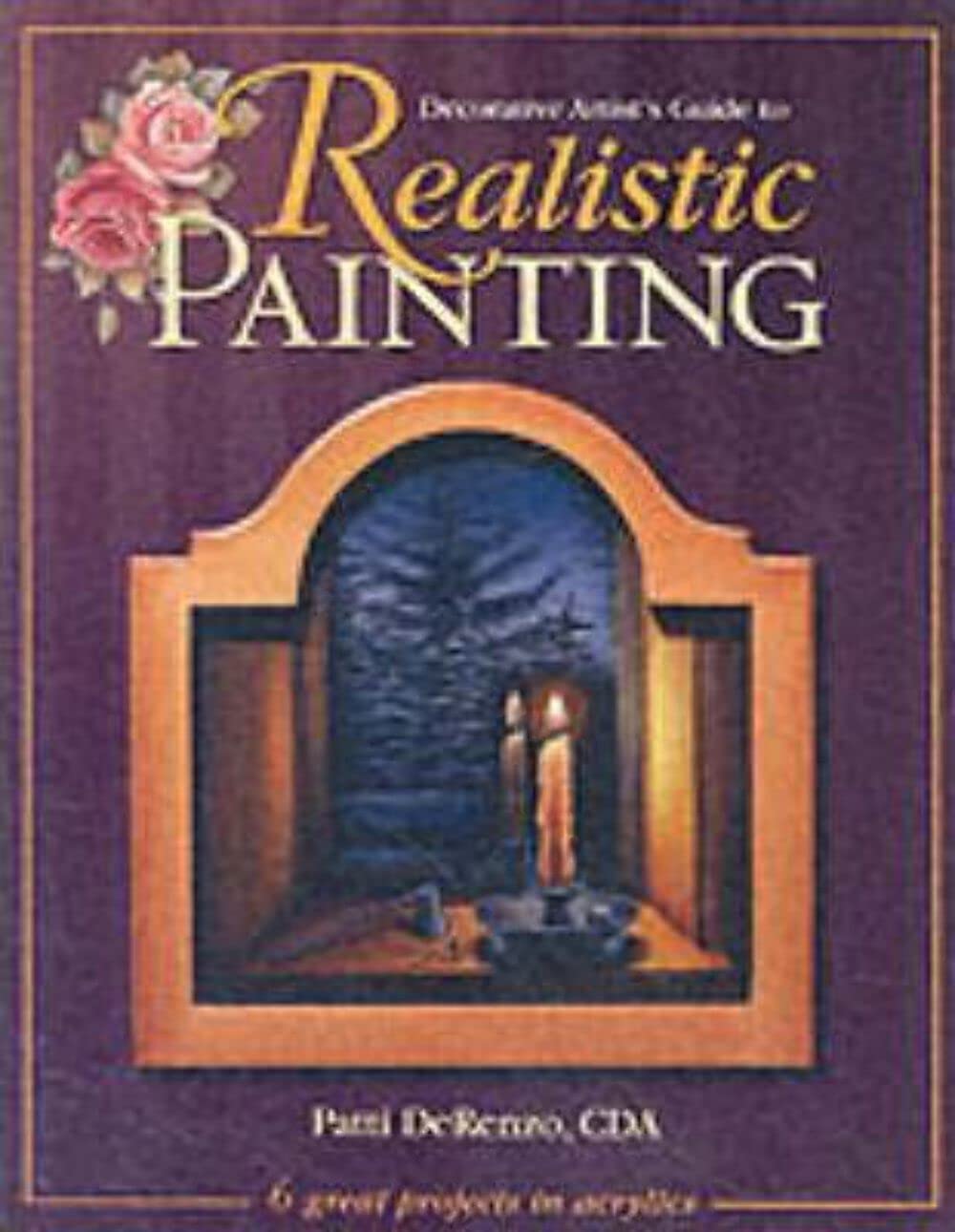 Decorative Artist'S Guide To Realistic Painting,New