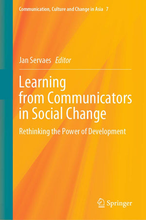 Learning from Communicators in Social Change: Rethinking the Power of Development (Communication, Culture and Change in Asia, 7),Used