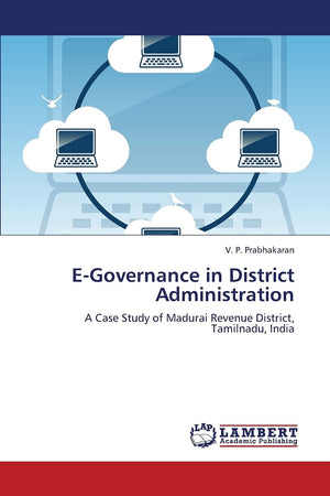 EGovernance in District Administration: A Case Study of Madurai Revenue District, Tamilnadu, India,Used