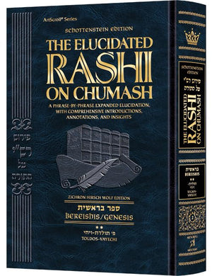 Schottenstein Edition The Elucidated Rashi On Chumash  Bereishis Volume 2: Toldos  Vayechi The Torah With Rashi'S Commentary T