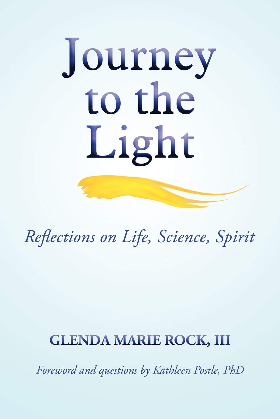 Journey to the Light: Reflections on Life, Science, Spirit,Used