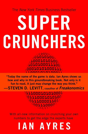 Super Crunchers: Why Thinkingbynumbers Is The New Way To Be Smart