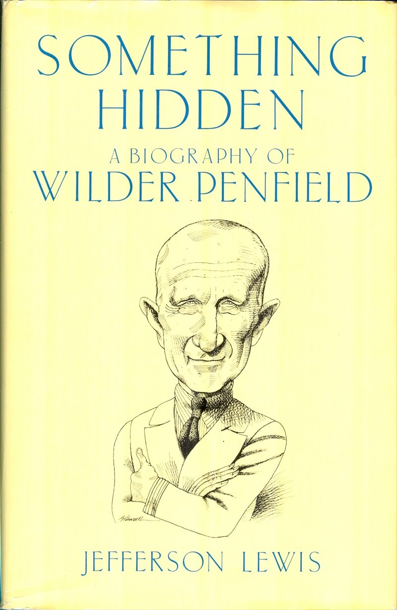 Something hidden: A biography of Wilder Penfield,Used