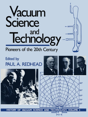 Vacuum Science and Technology: Pioneers of the 20th Century (AVS Classics in Vacuum Science and Technology Volume 2),Used