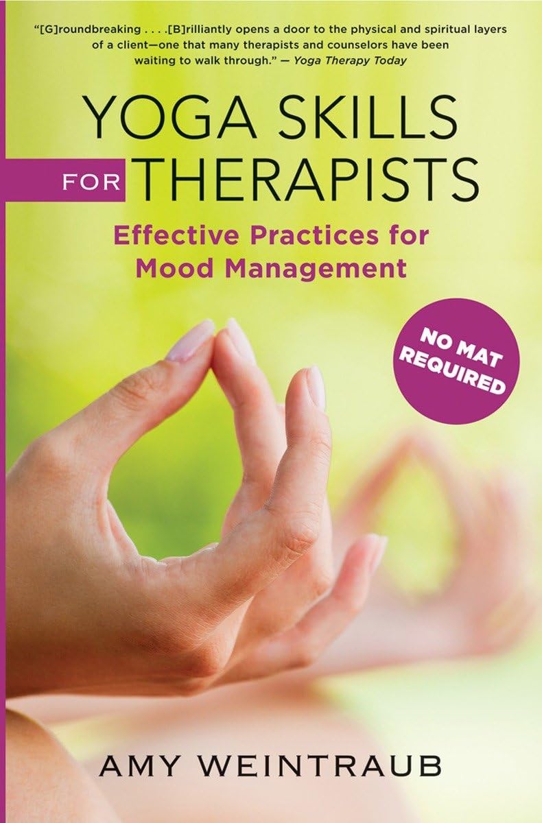 Yoga Skills For Therapists: Effective Practices For Mood Management (Norton Professional Books (Hardcover))