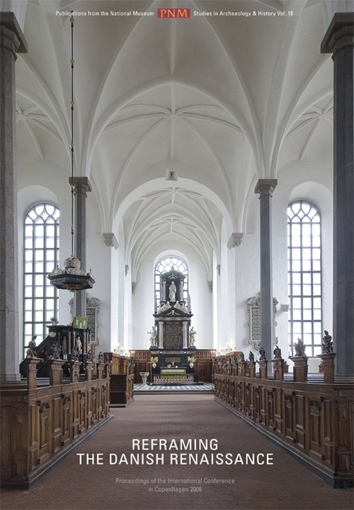 Reframing the Danish Renaissance: Problems and Prospects in a European Perspecti: Papers from an International Conference in Cop,Used