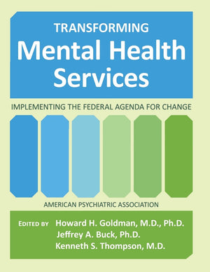Transforming Mental Health Services: Implementing the Federal Agenda for Change,New