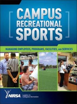 Campus Recreational Sports: Managing Employees, Programs, Facilities, and Services,Used