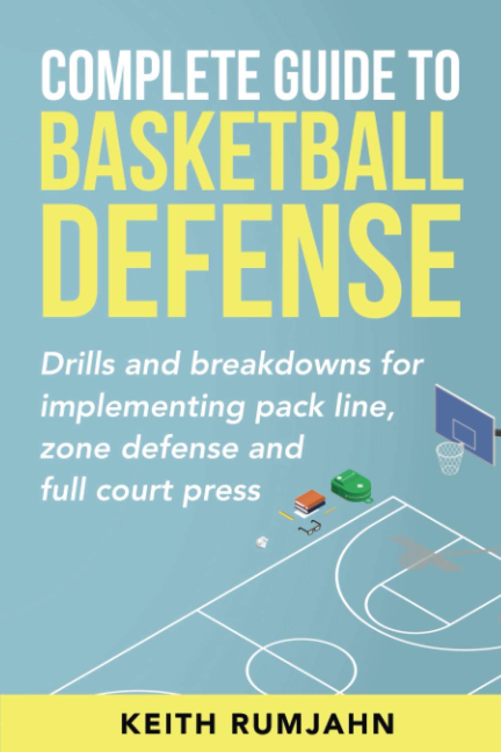 Complete Guide to Basketball Defense: Implementing pack line, zone defense or full court press: Drills and breakdowns for implem,Used