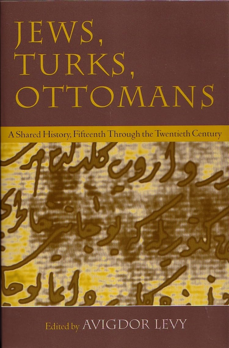 Jews, Turks, And Ottomans: A Shared History, Fifteenth Through The Twentieth Century (Modern Jewish History),New