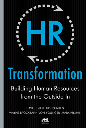 Hr Transformation: Building Human Resources From The Outside In,Used