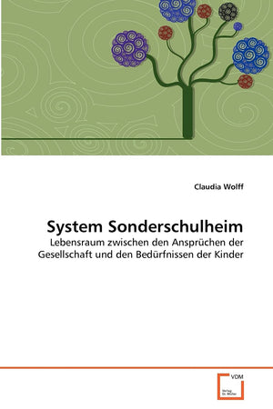 System Sonderschulheim: Lebensraum zwischen den Ansprchen der Gesellschaft und den Bedrfnissen der Kinder (German Edition),Used