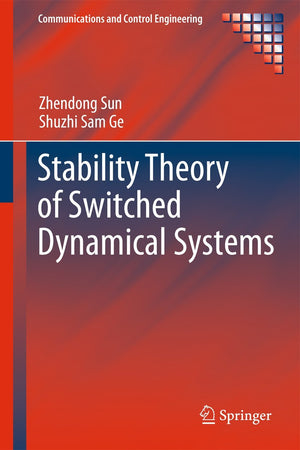 Stability Theory Of Switched Dynamical Systems (Communications And Control Engineering),New