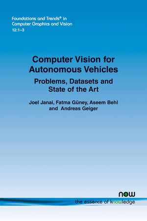 Computer Vision for Autonomous Vehicles: Problems, Datasets and StateoftheArt (Foundations and Trends(r) in Computer Graphics,Used