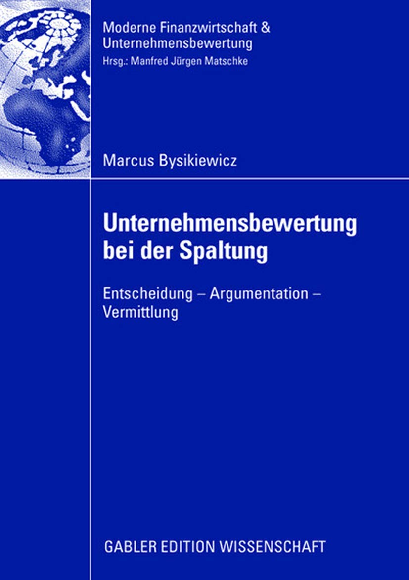 Unternehmensbewertung bei der Spaltung: Entscheidung  Argumentation  Vermittlung (Finanzwirtschaft, Unternehmensbewertung & Re,Used