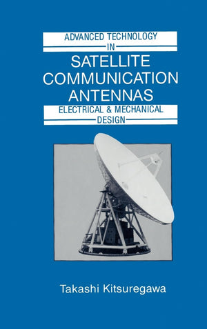 Advanced Technology in Satellite Communication Antennas: Electrical & Mechanical Design (Artech House Antenna Library Series),Used
