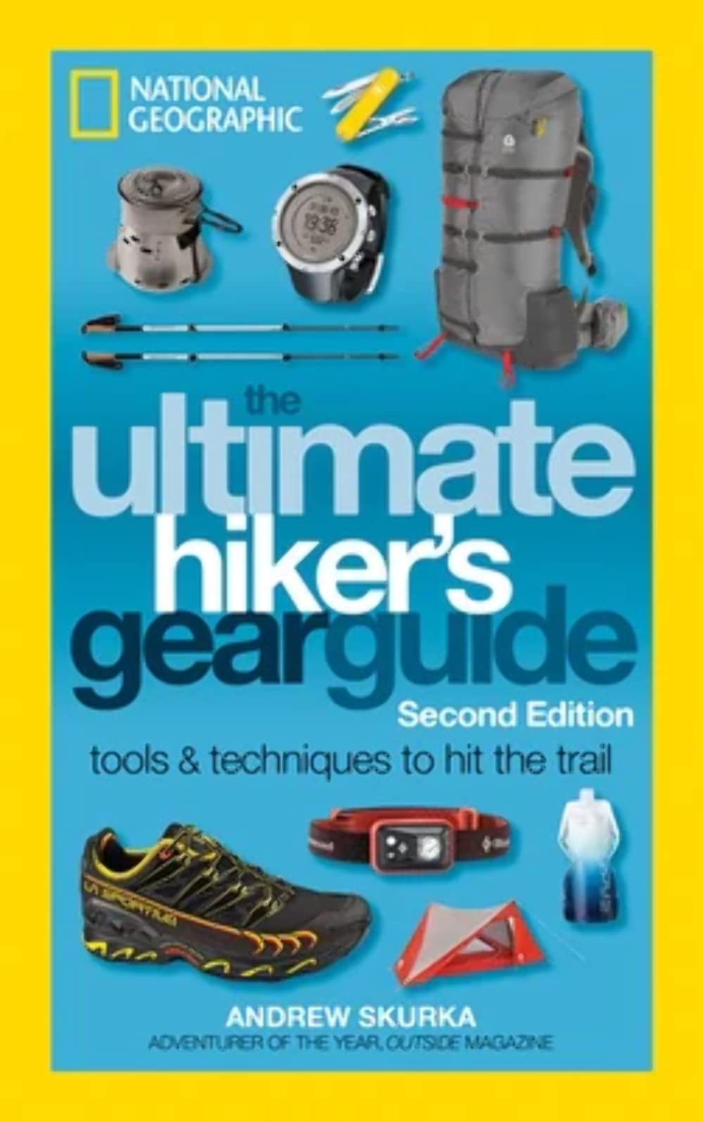Ultimate Hiker'S Gear Guide: Tools And Techniques To Hit The Trail