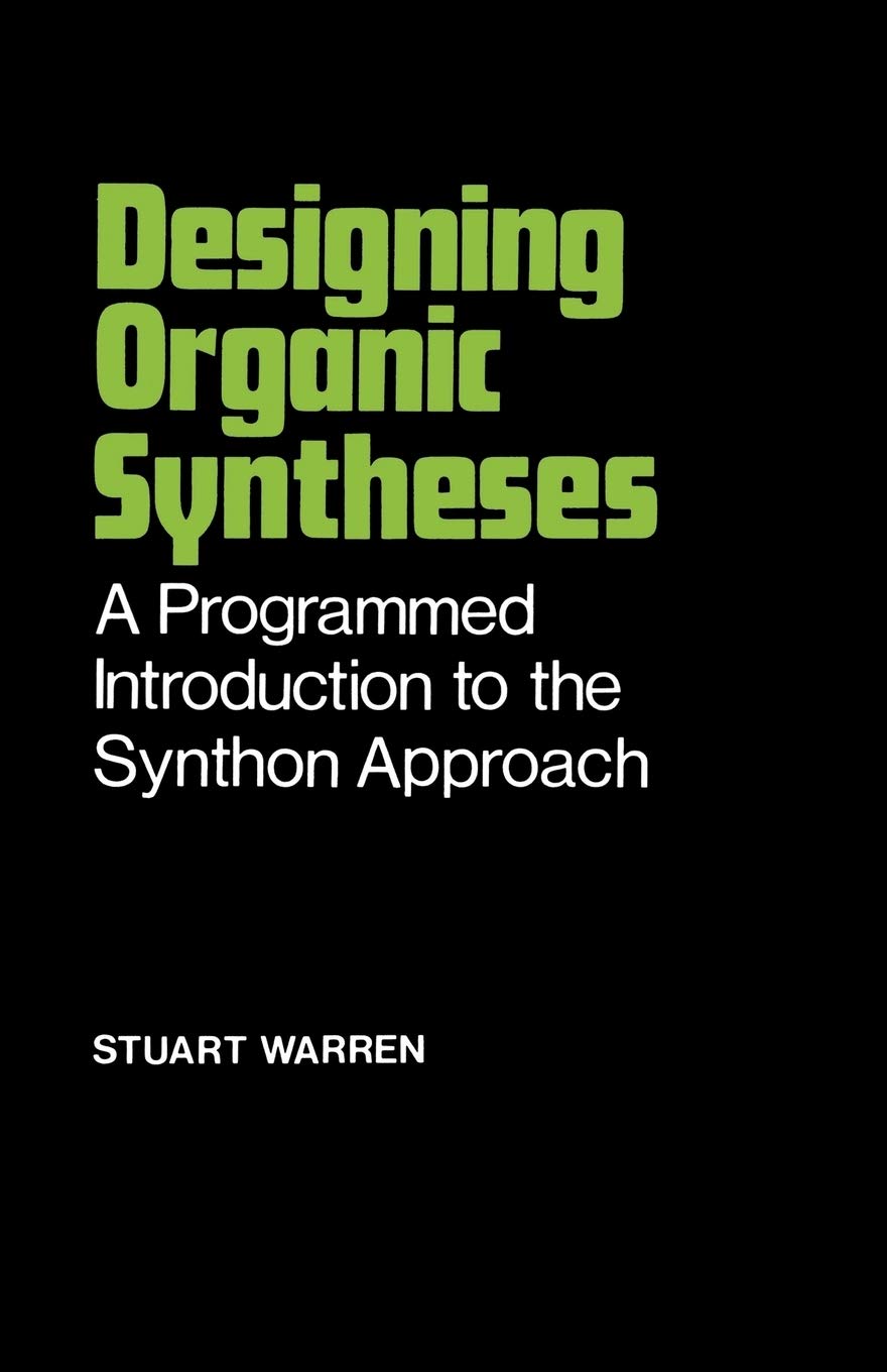Designing Organic Syntheses: A Programmed Introduction to the Synthon Approach,New