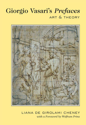 Giorgio Vasaris Prefaces: Art and Theory With a foreword by Wolfram Prinz,New