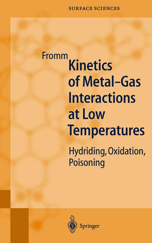 Kinetics of MetalGas Interactions at Low Temperatures: Hydriding, Oxidation, Poisoning (Springer Series in Surface Sciences),New