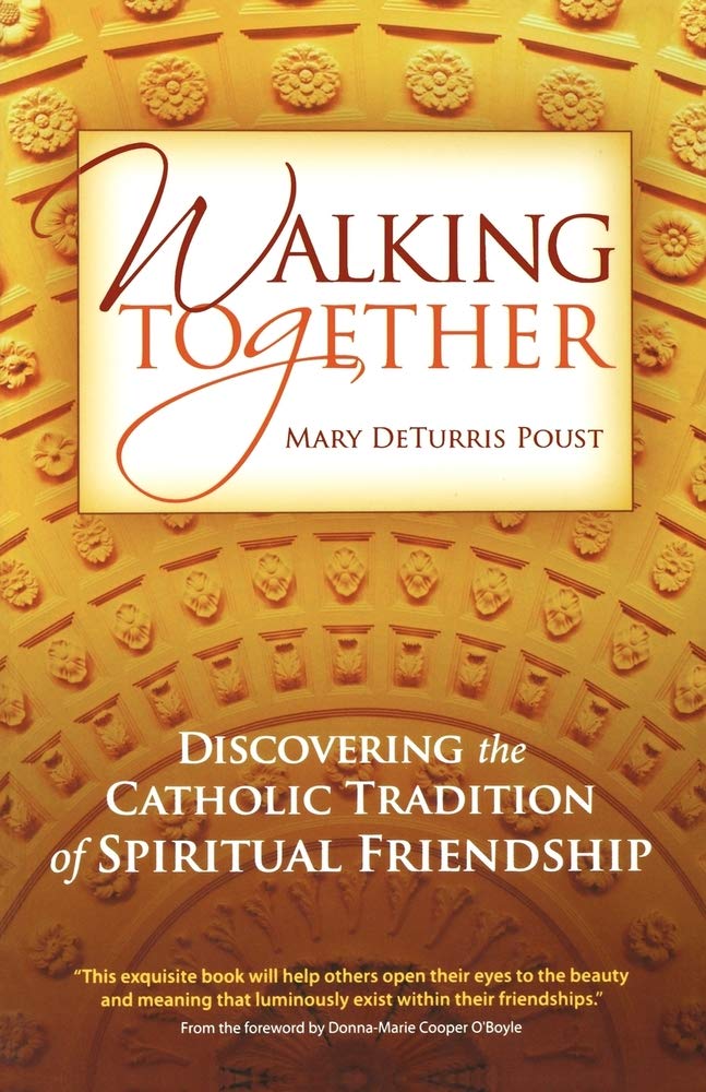 Walking Together: Discovering the Catholic Tradition of Spiritual Friendship,Used